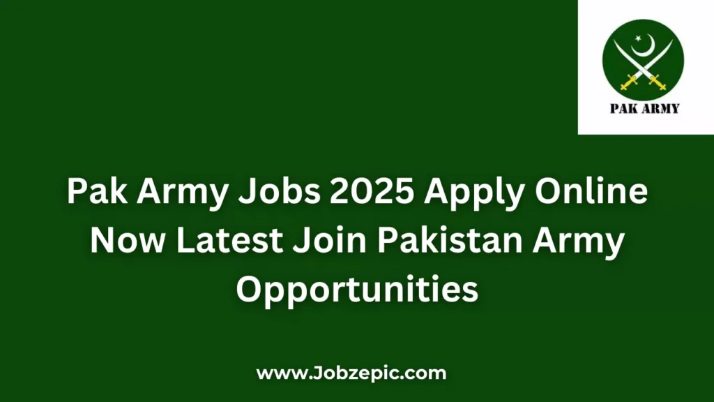 Pak Army Jobs 2025 Apply Online Now Latest Join Pakistan Army Opportunities